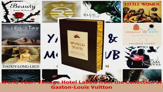 Read  World Tour Vintage Hotel Labels from the Collection of GastonLouis Vuitton Ebook Free