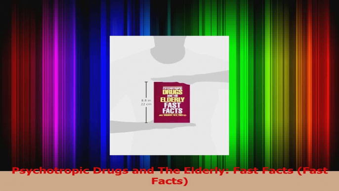 Psychotropic Drugs and The Elderly Fast Facts Fast Facts PDF