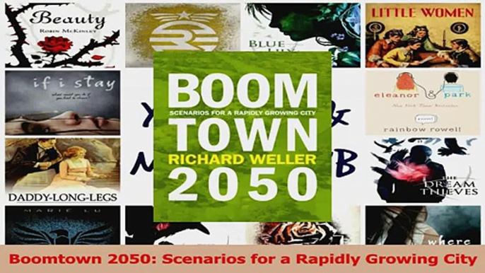 PDF Download  Boomtown 2050 Scenarios for a Rapidly Growing City Download Full Ebook