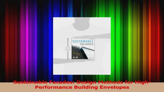 PDF Download  Sustainable Facades Design Methods for HighPerformance Building Envelopes Download Online