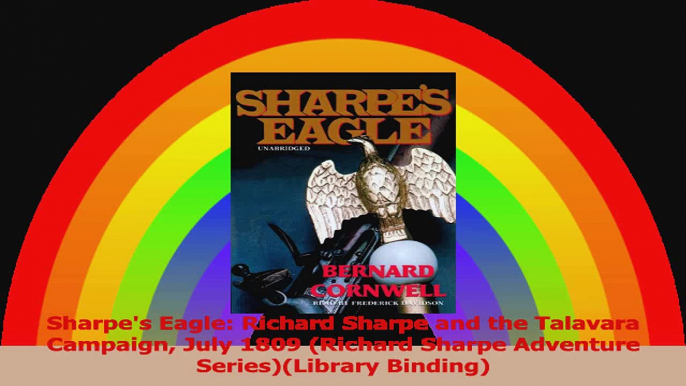 Sharpes Eagle Richard Sharpe and the Talavara Campaign July 1809 Richard Sharpe PDF