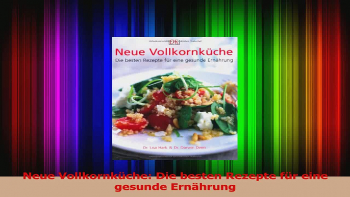 Neue Vollkornküche Die besten Rezepte für eine gesunde Ernährung PDF Kostenlos