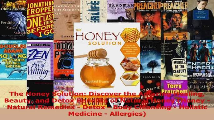 Read  The Honey Solution Discover the Amazing Healing Beauty and Detox Benefits of Natural Ebook Free