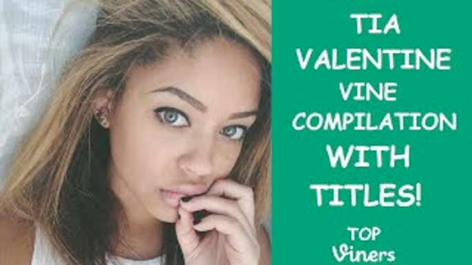 Ultimate Tia Valentine Vine Compilation w/ Titles - All Tia Valentine Vines 158 Vines - To