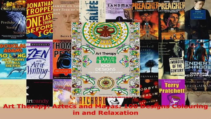 Read  Art Therapy Aztecs and Mayas 100 Designs Colouring in and Relaxation Ebook Free