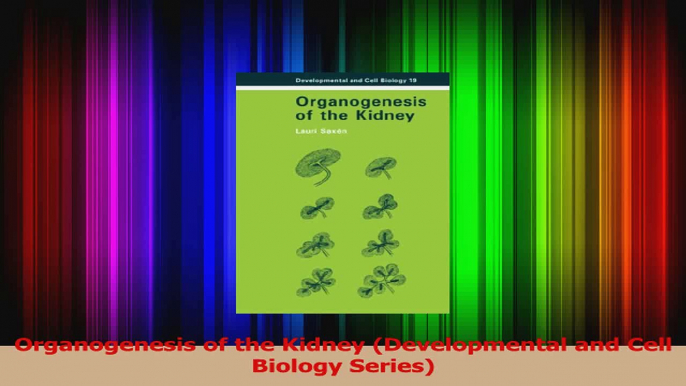 Download  Organogenesis of the Kidney Developmental and Cell Biology Series Ebook Free