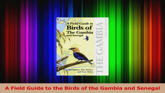 Read  A Field Guide to the Birds of the Gambia and Senegal Ebook Free