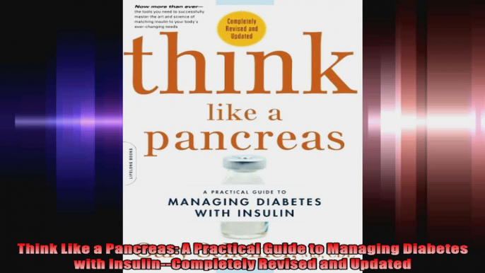 Think Like a Pancreas A Practical Guide to Managing Diabetes with InsulinCompletely