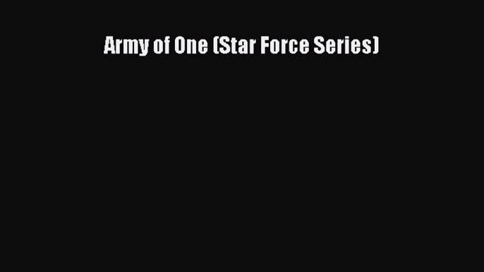 Army of One (Star Force Series) [Read] Full Ebook