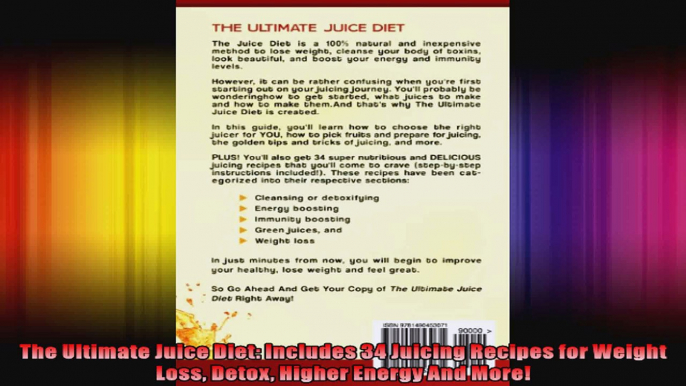 The Ultimate Juice Diet Includes 34 Juicing Recipes for Weight Loss Detox Higher Energy