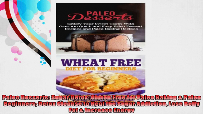 Paleo Desserts Sugar Detox Gluten Free for Paleo Baking  Paleo Beginners Detox Cleanse