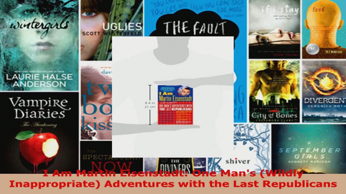 Read  I Am Martin Eisenstadt One Mans Wildly Inappropriate Adventures with the Last Ebook Free