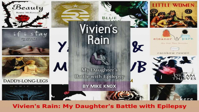 Download  Viviens Rain My Daughters Battle with Epilepsy PDF Free