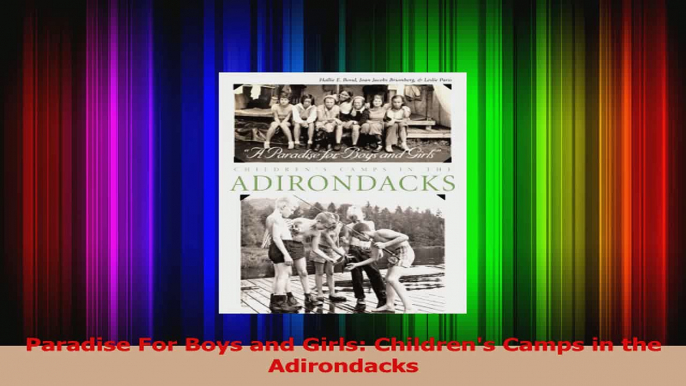 Download  Paradise For Boys and Girls Childrens Camps in the Adirondacks PDF Free