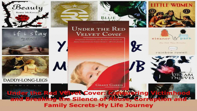 Download  Under the Red Velvet Cover Conquering Victimhood and Breaking the Silence of Abuse PDF Free