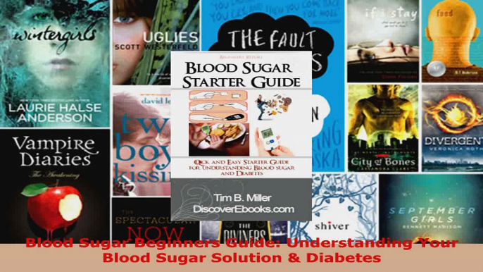 Read  Blood Sugar Beginners Guide Understanding Your Blood Sugar Solution  Diabetes EBooks Online