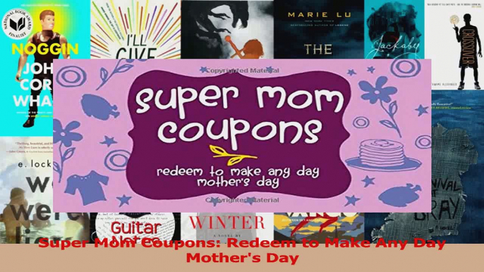 Super Mom Coupons Redeem to Make Any Day Mothers Day Download