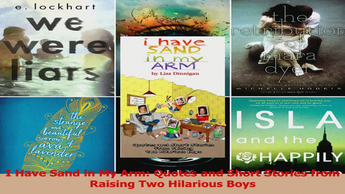 I Have Sand in My Arm Quotes and Short Stories from Raising Two Hilarious Boys Read Online