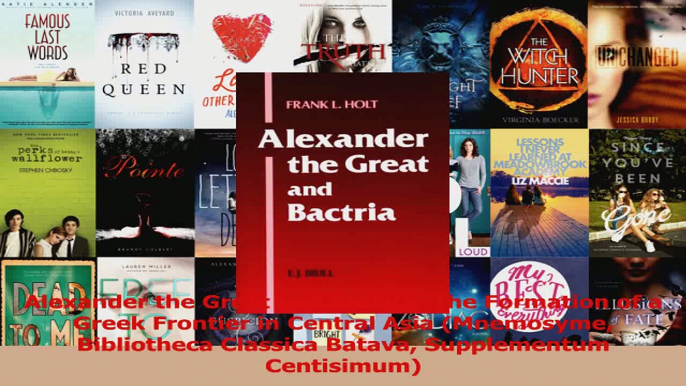 Read  Alexander the Great and Bactria The Formation of a Greek Frontier in Central Asia Ebook Free