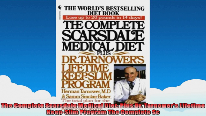 The Complete Scarsdale Medical Diet Plus Dr Tarnowers Lifetime KeepSlim Program The