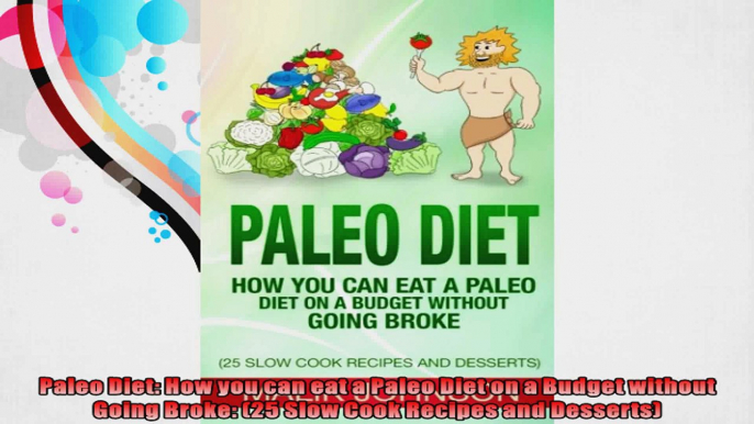 Paleo Diet How you can eat a Paleo Diet on a Budget without Going Broke 25 Slow Cook