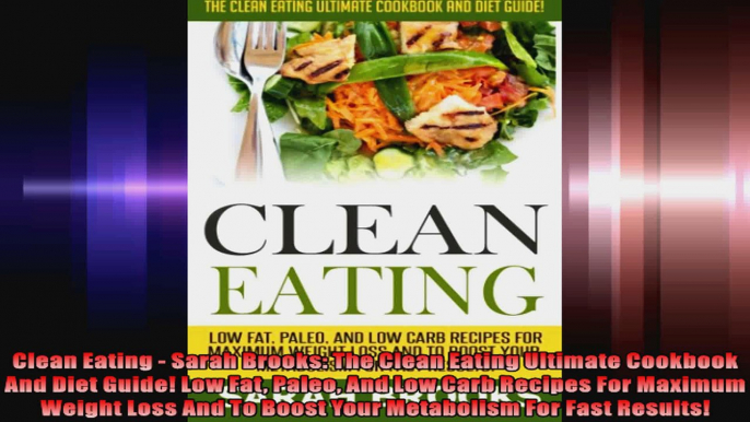 Clean Eating  Sarah Brooks The Clean Eating Ultimate Cookbook And Diet Guide Low Fat