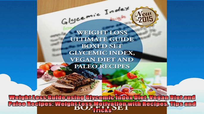 Weight Loss Guide using Glycemic Index Diet Vegan Diet and Paleo Recipes Weight Loss