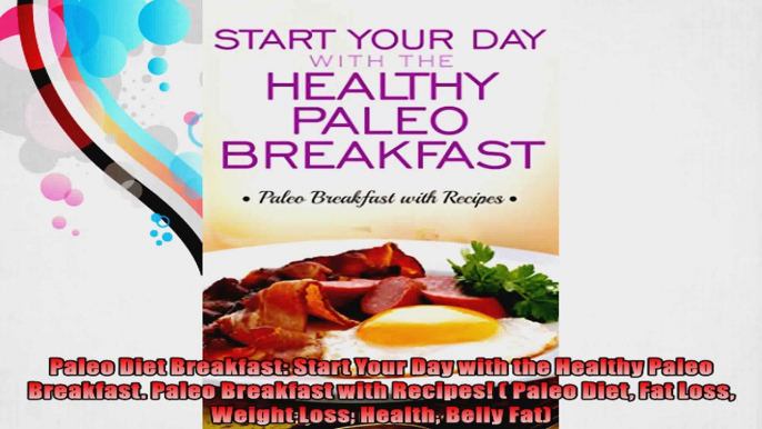 Paleo Diet Breakfast Start Your Day with the Healthy Paleo Breakfast Paleo Breakfast