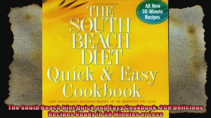 The South Beach Diet Quick and Easy Cookbook 200 Delicious Recipes Ready in 30 Minutes or