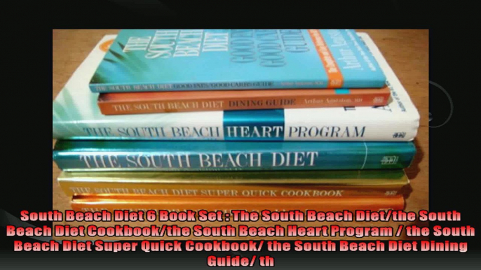 South Beach Diet 6 Book Set  The South Beach Dietthe South Beach Diet Cookbookthe South