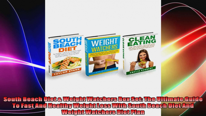 South Beach Diet  Weight Watchers Box Set The Ultimate Guide To Fast And Healthy Weight