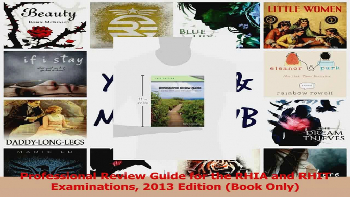 PDF Download  Professional Review Guide for the RHIA and RHIT Examinations 2013 Edition Book Only Download Online