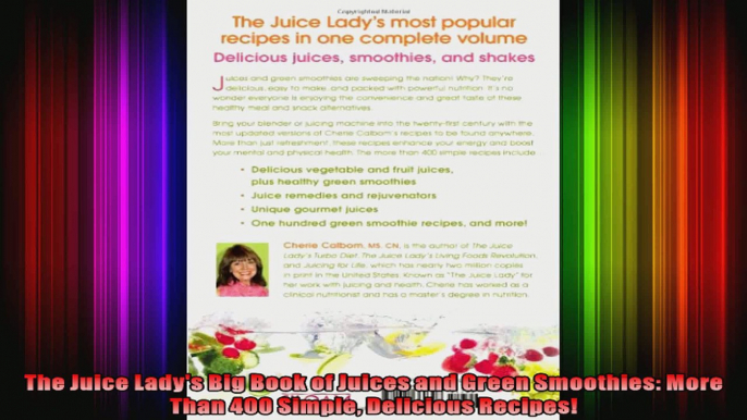 The Juice Ladys Big Book of Juices and Green Smoothies More Than 400 Simple Delicious