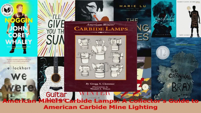 Read  American Miners Carbide Lamps A Collectors Guide to American Carbide Mine Lighting Ebook Free