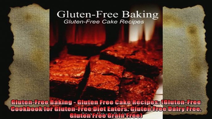 GlutenFree Baking  Gluten Free Cake Recipes GlutenFree Cookbook for GlutenFree Diet