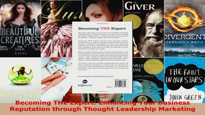 Read  Becoming THE Expert Enhancing Your Business Reputation through Thought Leadership EBooks Online