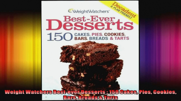 Weight Watchers Bestever Desserts  150 Cakes Pies Cookies Bars Breads  Tarts