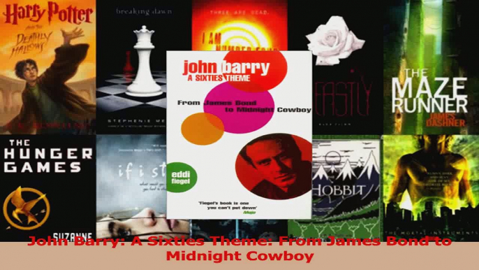 PDF Download  John Barry A Sixties Theme From James Bond to Midnight Cowboy PDF Online