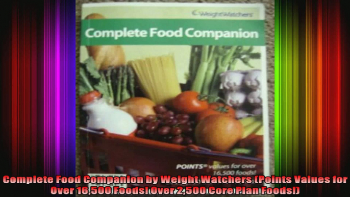 Complete Food Companion by Weight Watchers Points Values for Over 16500 Foods Over 2500