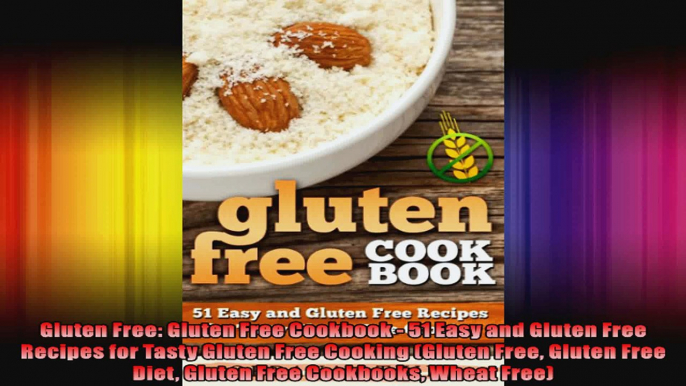 Gluten Free Gluten Free Cookbook  51 Easy and Gluten Free Recipes for Tasty Gluten Free