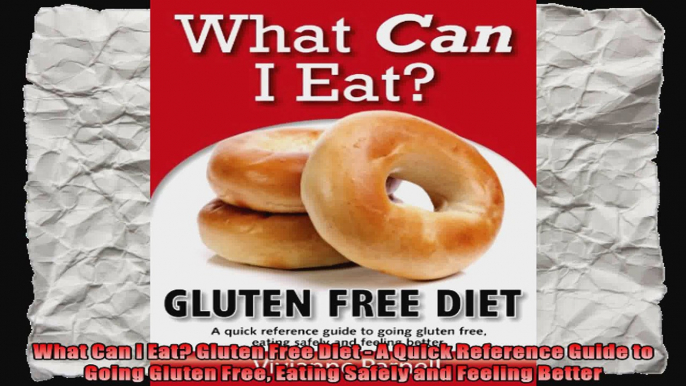 What Can I Eat Gluten Free Diet  A Quick Reference Guide to Going Gluten Free Eating