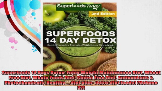 Superfoods 14 Days Detox Enjoy Weight Maintenance Diet Wheat Free Diet Whole Foods Diet