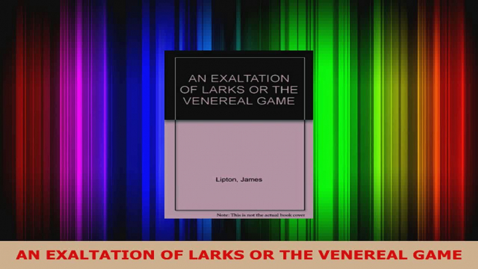 Read  AN EXALTATION OF LARKS OR THE VENEREAL GAME Ebook Free