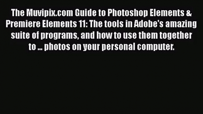 [PDF Download] The Muvipix.com Guide to Photoshop Elements & Premiere Elements 11: The tools