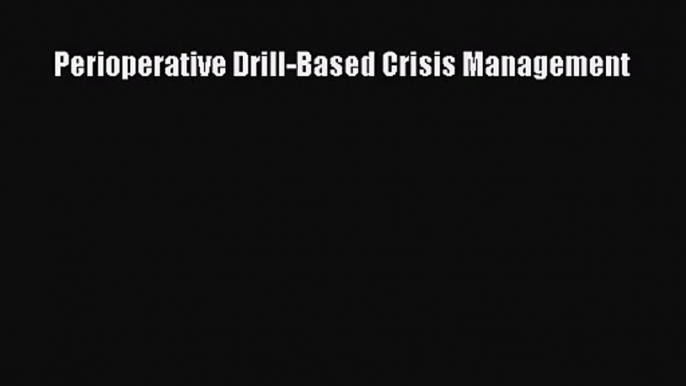 Download Perioperative Drill-Based Crisis Management PDF Free