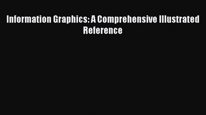 PDF Download Information Graphics: A Comprehensive Illustrated Reference Download Full Ebook