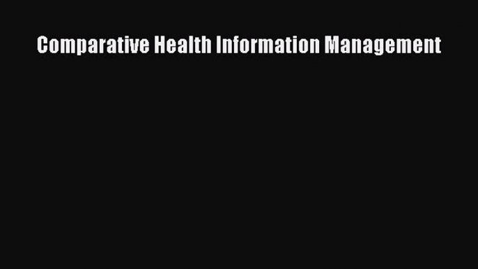 Read Comparative Health Information Management PDF Free