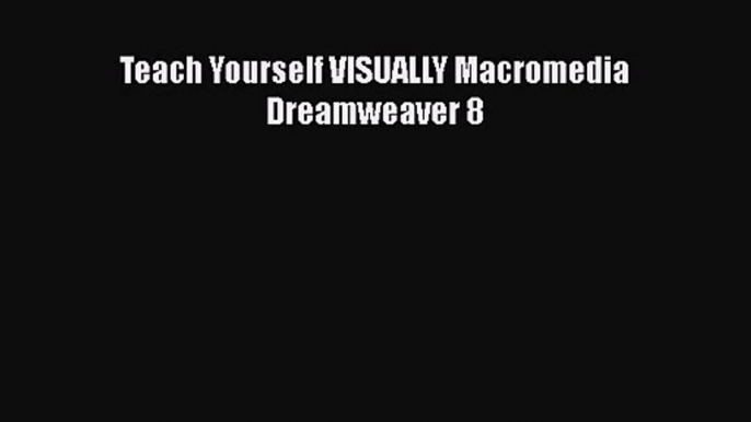 [PDF Download] Teach Yourself VISUALLY Macromedia Dreamweaver 8 [Download] Online