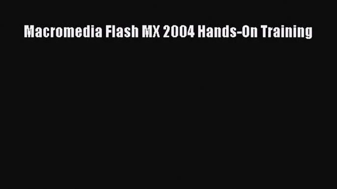 [PDF Download] Macromedia Flash MX 2004 Hands-On Training [PDF] Online