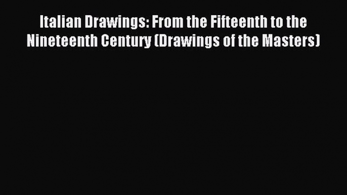 [PDF Download] Italian Drawings: From the Fifteenth to the Nineteenth Century (Drawings of